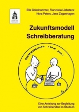 Zukunftsmodell Schreibberatung - Ella Grieshammer, Franziska Liebetanz, Nora Peters, Jana Zegenhagen