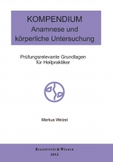 Kompendium: Anamnese/körperliche Untersuchung - Markus Welzel