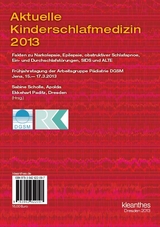 Aktuelle Kinderschlafmedizin 2013 - Scholle, Sabine; Paditz, Ekkehart; Sauseng, Werner; Jorch, Hildegard; Hübler, Axel; Hoch, Bernhard; Erler, Thomas; Zbick-Schmitt, Christine; Schlüter, Bernhard; Dietz, Bernd; Koch, Margarete; Aksu, Fuat; Trowitzsch, Eckhardt; Schwerdtle, Barbara; Kübler, Andrea; Schlarb, Angelika A.; Eger, Lutz; Kunhardt, Helmer; Giarranna, Miriam L.; Otto, Michael; Kirchhoff, Frank; Olbertz, Dirk; Thiel, Gundula; Blümlein, Ulrike; Geerdts, Lars; Heinritz, Wolfram; Quante, Mirja; Wolf, Nadine; Richter, Jaqueline; Pulzer, Ferdinand; Merkenschlager, Michael; Kiess, Wieland; Dähnert, Ingo; Scholle, Sabine; Hentrich, Christine; Klementz, Karsten