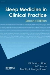 Sleep Medicine in Clinical Practice - Silber, Michael H.; Krahn, Lois E.; Morgenthaler, Timothy I.