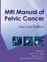 MRI Manual of Pelvic Cancer,Second Edition - Mak, Soo; Hulse, Paul A.; Carrington, B. M.