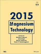 Magnesium Technology 2015 - Michele V. Manuel, Alok Singh, Martyn Alderman, Neale R. Neelameggham