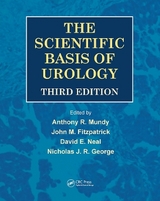 The Scientific Basis of Urology, Third Edition - Mundy, Anthony R.; Fitzpatrick, John; Neal, David E.; George, Nicholas J. R.