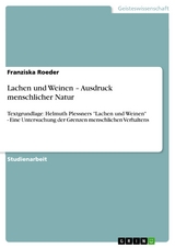 Lachen und Weinen – Ausdruck menschlicher Natur - Franziska Roeder