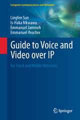 Guide to Voice and Video over IP - Lingfen Sun, Is-Haka Mkwawa, Emmanuel Jammeh, Emmanuel Ifeachor