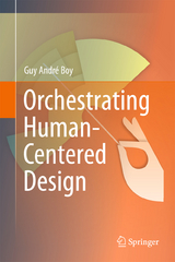 Orchestrating Human-Centered Design - Guy Boy