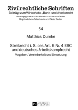 Streikrecht i. S. des Art. 6 Nr. 4 ESC und deutsches Arbeitskampfrecht - Matthias Dumke