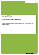 Ganzheitliche Gesundheit 1 -  Carsten Kiehne