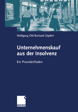 Unternehmenskauf aus der Insolvenz - Wolfgang Ott, Burkard Göpfert