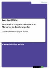 Butter oder Margarine? Vorteile von Margarine im Ernährungsplan - Sven-David Müller