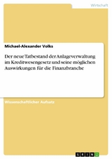 Der neue Tatbestand der Anlageverwaltung im Kreditwesengesetz und seine möglichen Auswirkungen für die Finanzbranche - Michael-Alexander Volks