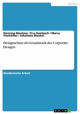 Designschutz als Grundstock des Corporate Designs - Henning Nieslony, Eva Hombach, Marco Vierkötter, Johannes Wenkel