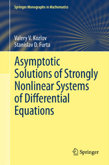 Asymptotic Solutions of Strongly Nonlinear Systems of Differential Equations - Valery V. Kozlov, Stanislav D. Furta