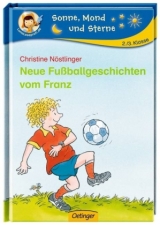 Neue Fußballgeschichten vom Franz - Christine Nöstlinger