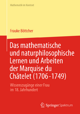 Das mathematische und naturphilosophische Lernen und Arbeiten der Marquise du Châtelet (1706-1749) - Frauke Böttcher