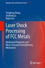 Laser Shock Processing of FCC Metals - Yongkang Zhang, Jinzhong Lu, Kaiyu Luo