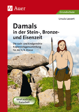 Damals in der Stein-, Bronze- und Eisenzeit - Ursula Lassert