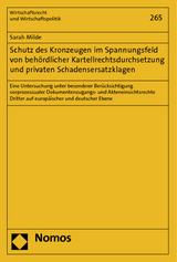 Schutz des Kronzeugen im Spannungsfeld von behördlicher Kartellrechtsdurchsetzung und privaten Schadensersatzklagen - Sarah Milde