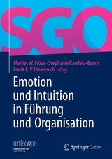 Emotion und Intuition in Führung und Organisation - 