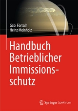 Handbuch Betrieblicher Immissionsschutz - Gabi Förtsch, Heinz Meinholz