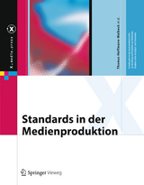 Standards in der Medienproduktion - Thomas Hoffmann-Walbeck, Gottfried Zimmermann, Marko Hedler, Jan-Peter Homann, Alexander Henka, Sebastian Riegel, Ansgar Gerlicher, Martin Goik, Christophe Strobbe