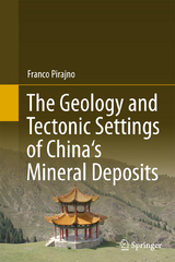 The Geology and Tectonic Settings of China's Mineral Deposits - Franco Pirajno