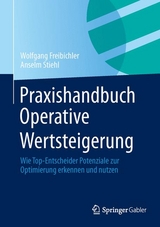 Praxishandbuch Operative Wertsteigerung - Wolfgang Freibichler, Anselm Stiehl