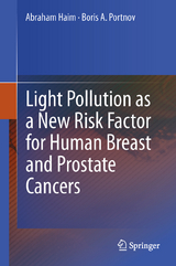 Light Pollution as a New Risk Factor for Human Breast and Prostate Cancers - Abraham Haim, Boris A. Portnov