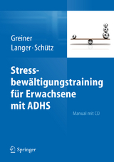 Stressbewältigungstraining für Erwachsene mit ADHS - Anja Greiner, Sylvia Langer, Astrid Schütz