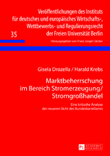 Marktbeherrschung im Bereich Stromerzeugung/Stromgroßhandel - Gisela Drozella, Harald Krebs