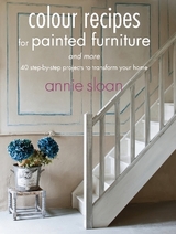 Colour Recipes for Painted Furniture and More - Annie Sloan