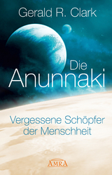 Die Anunnaki - Gerald R. Clark