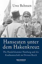 Hanseaten unter dem Hakenkreuz - Uwe Bahnsen