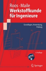 Werkstoffkunde für Ingenieure - Eberhard Roos, Karl Maile