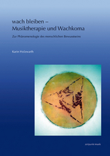 wach bleiben – Musiktherapie und Wachkoma - Karin Holzwarth