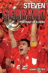 Steven Gerrard - Portrait of A Hero -  Adam Cottier