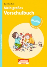 Dorothee Raab - Vorschule - RICHTIG auf die Schule vorbereiten / Mein großes Vorschulbuch - Raab, Dorothee