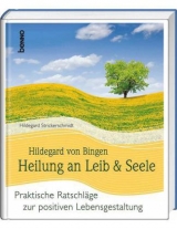 Hildegard von Bingen Heilung an Leib und Seele - Strickerschmidt, Hildegard