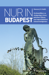 Nur in Budapest - Smith, Duncan J. D.