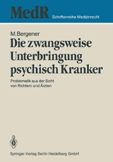 Die zwangsweise Unterbringung psychisch Kranker - Manfred Bergener