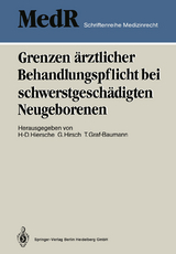 Grenzen ärztlicher Behandlungspflicht bei schwerstgeschädigten Neugeborenen - 