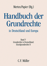 Handbuch der Grundrechte in Deutschland und Europa - Hartmut Bauer, Michael Brenner, Thomas von von Danwitz, Otto Depenheuer, Karin Graßhof, Kay Hailbronner, Christian Hillgruber, Wolfram Höfling, Hans-Detlef Horn, Wolfgang Kahl, Paul Kirchhof, Markus Kotzur, Detlef Merten, Georg Nolte, Hans-Jürgen Papier, Jost Pietzcker, Dagmar Richter, Kirsten Schmalenbach, Hans-Peter Schneider, Meinhard Schröder, Robert Uerpmann-Wittzack, Arnd Uhle, Andreas Voßkuhle, Rudolf Wendt, Heinrich Amadeus Wolff