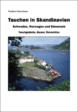 Tauchen in Skandinavien: Schweden, Norwegen, Dänemark - Norbert Gierschner