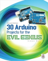 30 Arduino Projects for the Evil Genius, Second Edition - Monk, Simon