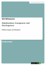 Enkulturation, Soziogenese und Psychogenese - Nils Wilmsmeier