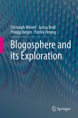 Blogosphere and its Exploration - Christoph Meinel, Justus Broß, Philipp Berger, Patrick Hennig