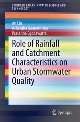 Role of Rainfall and Catchment Characteristics on Urban Stormwater Quality - An Liu, Ashantha Goonetilleke, Prasanna Egodawatta