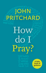 How Do I Pray? -  John Pritchard