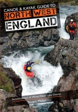 Canoe & Kayak Guide to North West England - Miller, Stuart