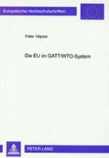 Die EU im GATT/WTO-System - Hilpold, Peter